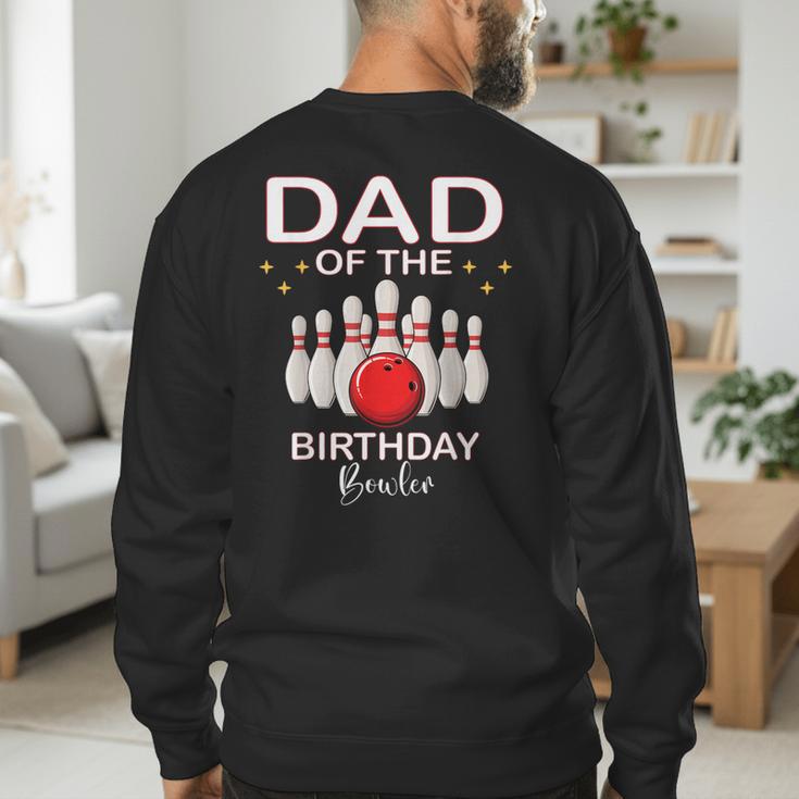 Dad Of The Birthday Bowler Kid Boy Girl Bowling Party Family Men's Sweatshirt Back Print