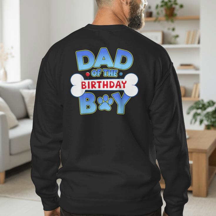 Dad Of The Birthday Boy Matching Dog Family Birthday Party Men's Sweatshirt Back Print