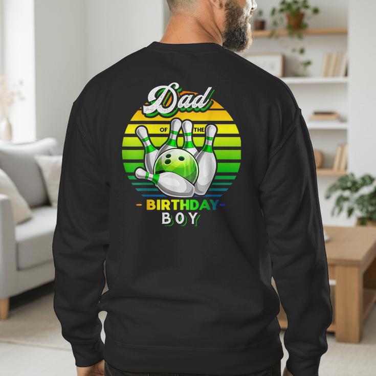 Dad Of The Birthday Boy Matching Family Bowling Birthday Men's Sweatshirt Back Print