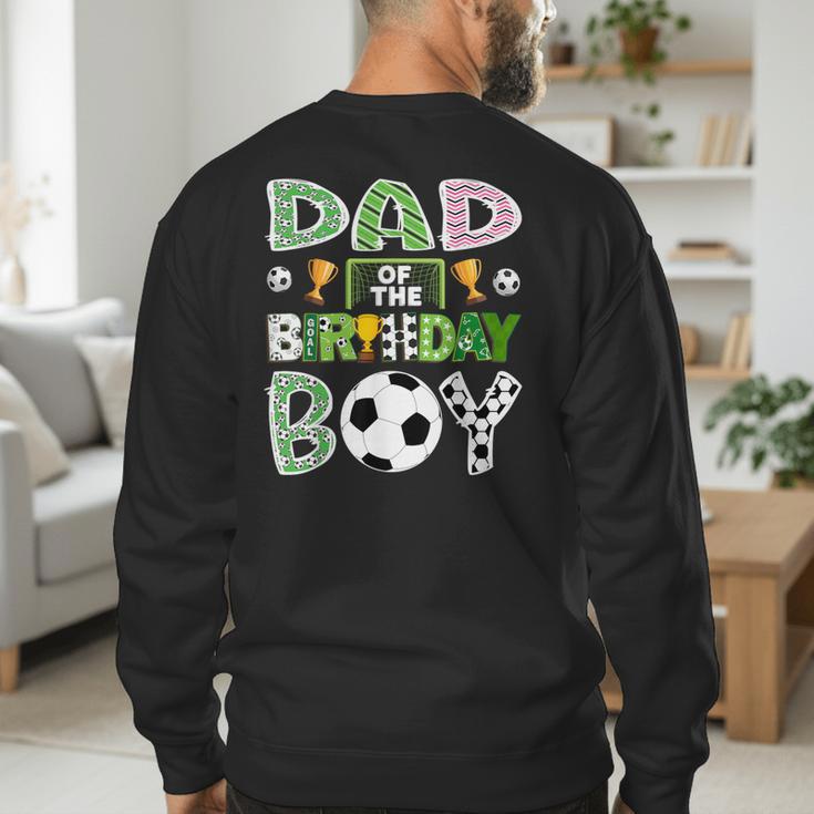 Dad Of The Birthday Boy Soccer Player Game Day Men's Sweatshirt Back Print Dad Of The Birthday Boy Soccer Player Game Day Men's Sweatshirt Back Print