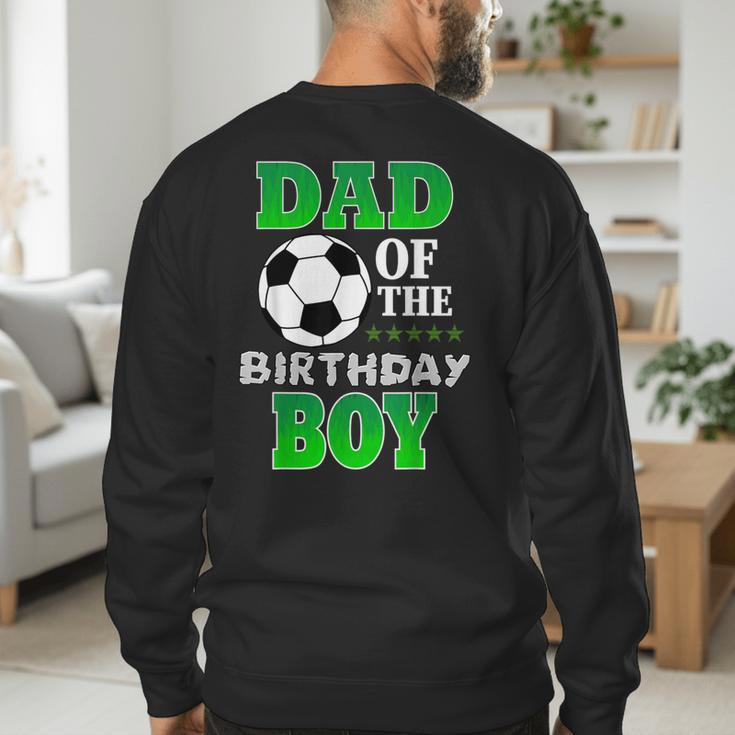 Dad Of The Birthday Boy Soccer Stars Outfit Men's Sweatshirt Back Print