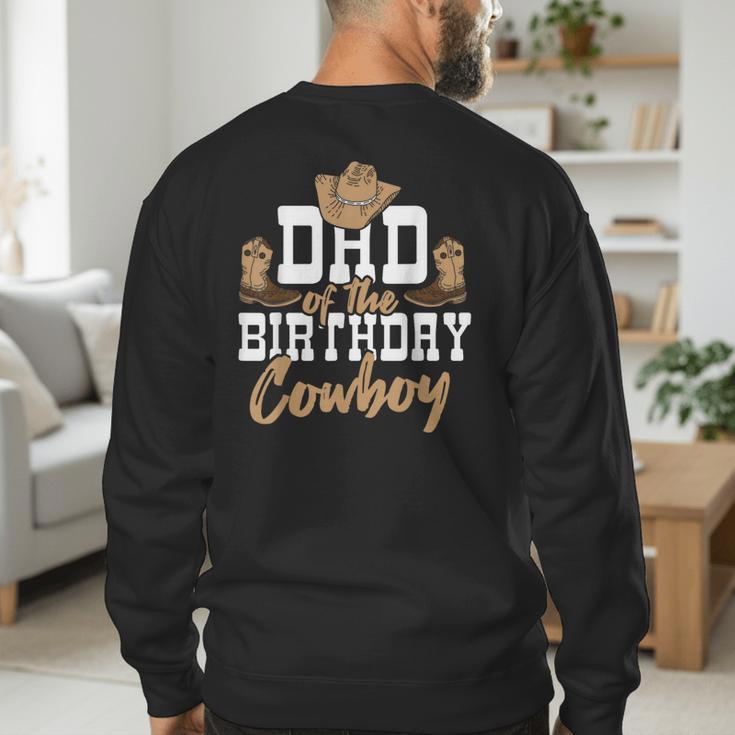 Dad Of The Birthday Cowboy Themed Birthday Boy Rodeo Cowboy Men's Sweatshirt Back Print