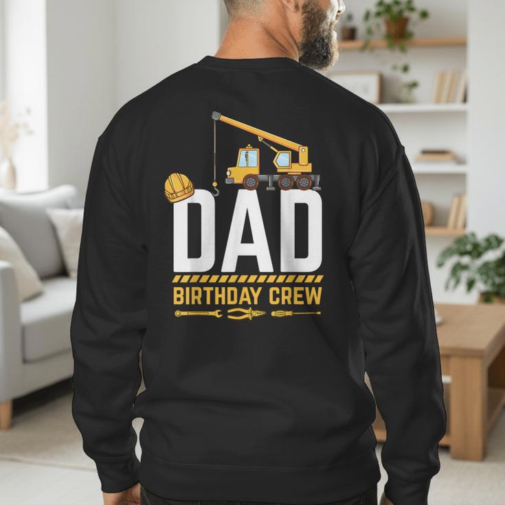 Dad Birthday Crew Construction Men's Sweatshirt Back Print