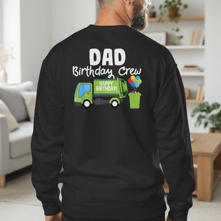 Dad Birthday Crew Garbage Truck Birthday Party T-Shirt Men's Sweatshirt Back Print