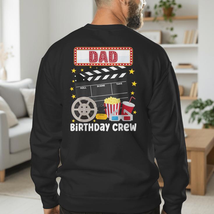 Dad Birthday Crew Movie Night Theme Matching Party Men's Sweatshirt Back Print