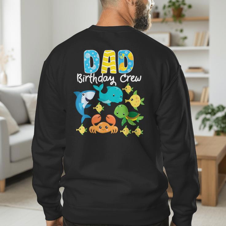 Dad Birthday Crew Sea Ocean Fish Aquarium Bday Party Men's Sweatshirt Back Print
