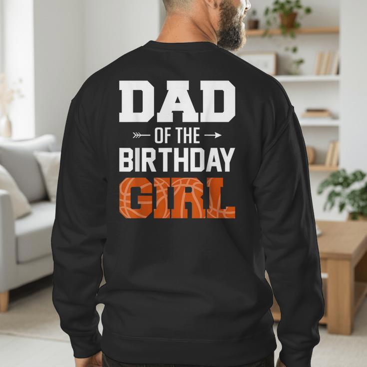 Dad Of The Birthday Girl Basketball Dad Family Matching Men's Sweatshirt Back Print
