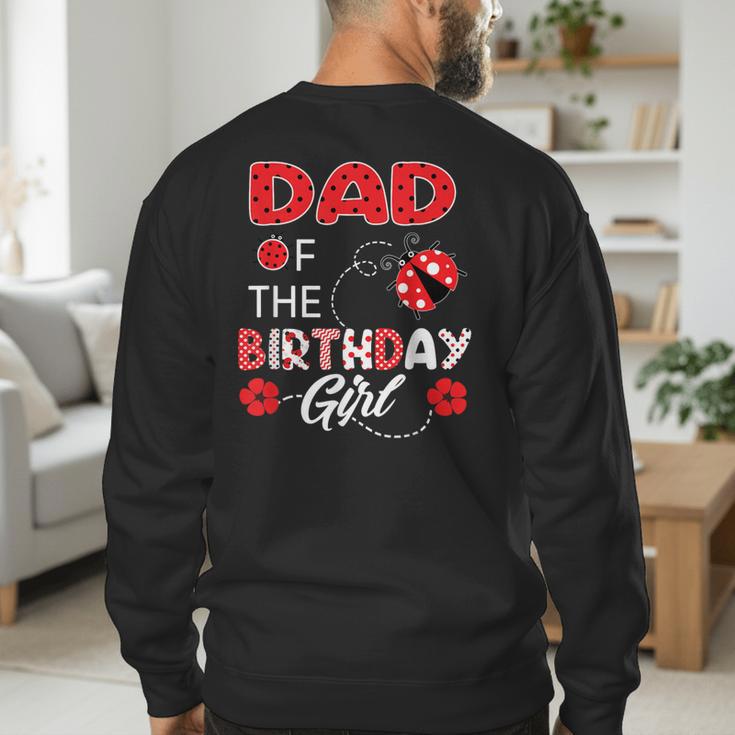 Dad Of The Birthday Girl Family Ladybug Birthday Men's Sweatshirt Back Print
