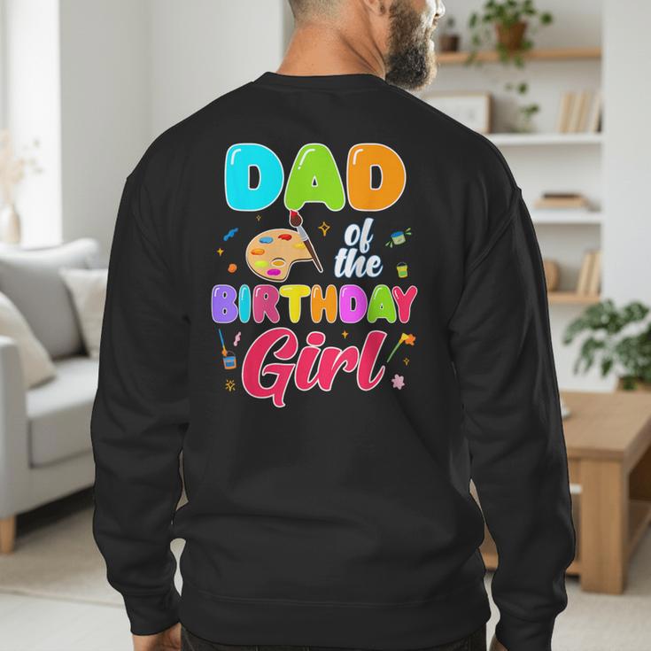 Dad Of The Birthday Girl Painting Art Birthday Girl Family Men's Sweatshirt Back Print