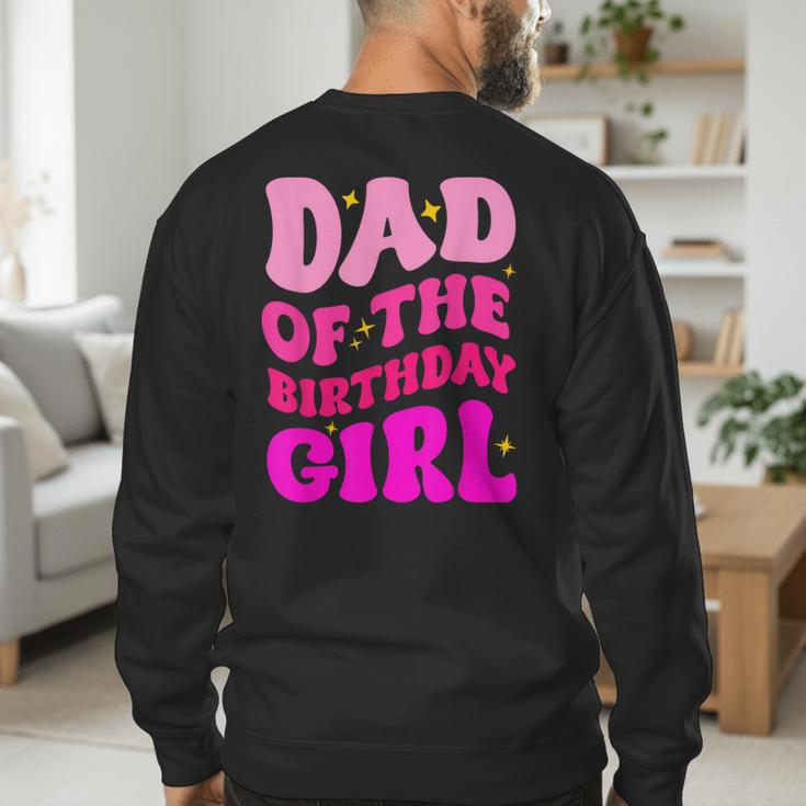 Dad Of The Birthday Girl Party Girls Daddy Birthday Party Men's Sweatshirt Back Print