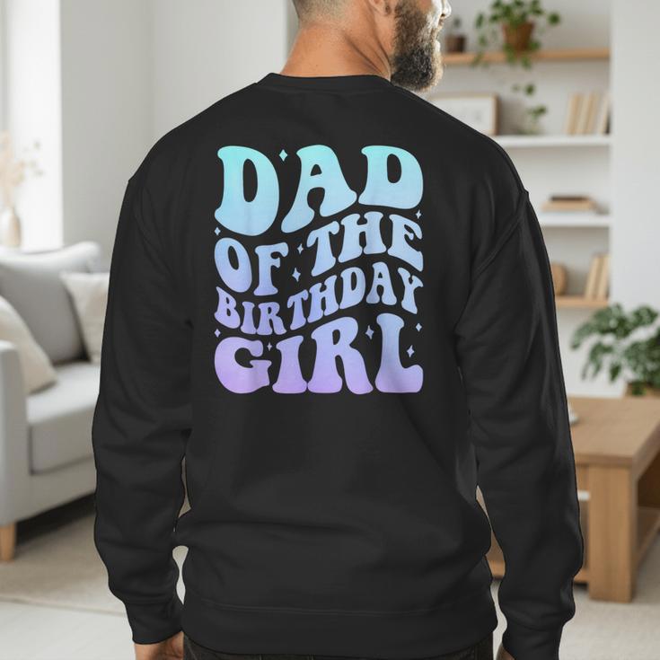 Dad Of The Birthday Girls Teens Kid Family Matching Birthday Men's Sweatshirt Back Print