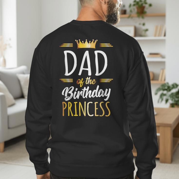 Dad Of The Birthday Princess Shirt Daddy Men Birthday Party Men's Sweatshirt Back Print