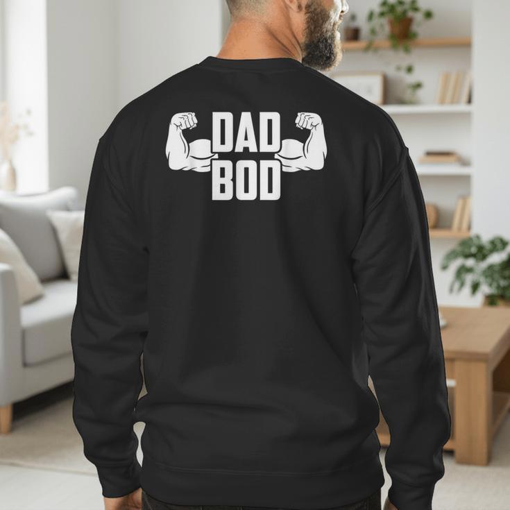 Dad Bod Muscle Strong Man Daddy Fathers Day Men's Sweatshirt Back Print