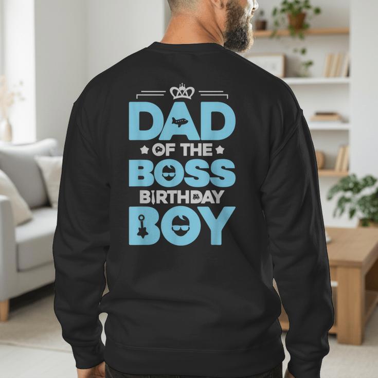 Dad Of The Boss Birthday Party Outfit Like A Boss Daddy Men's Sweatshirt Back Print