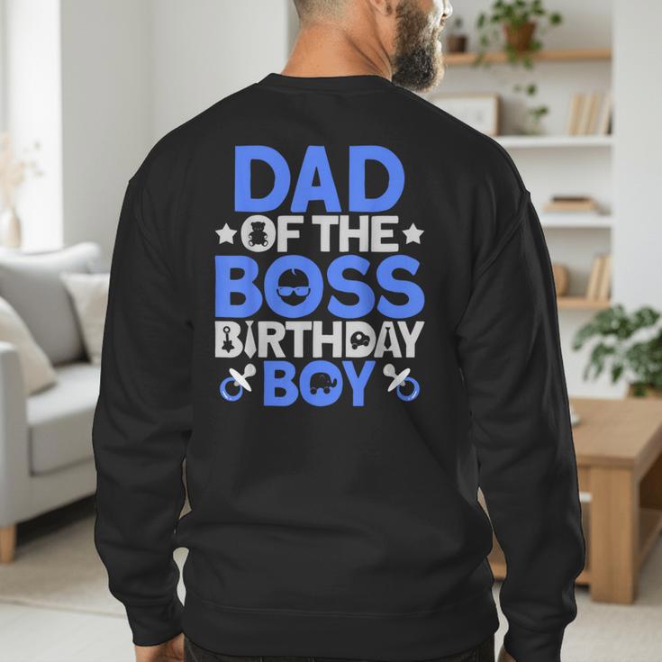Dad Of The Boss Birthday Party Outfit Like A Boss Dad Men's Sweatshirt Back Print