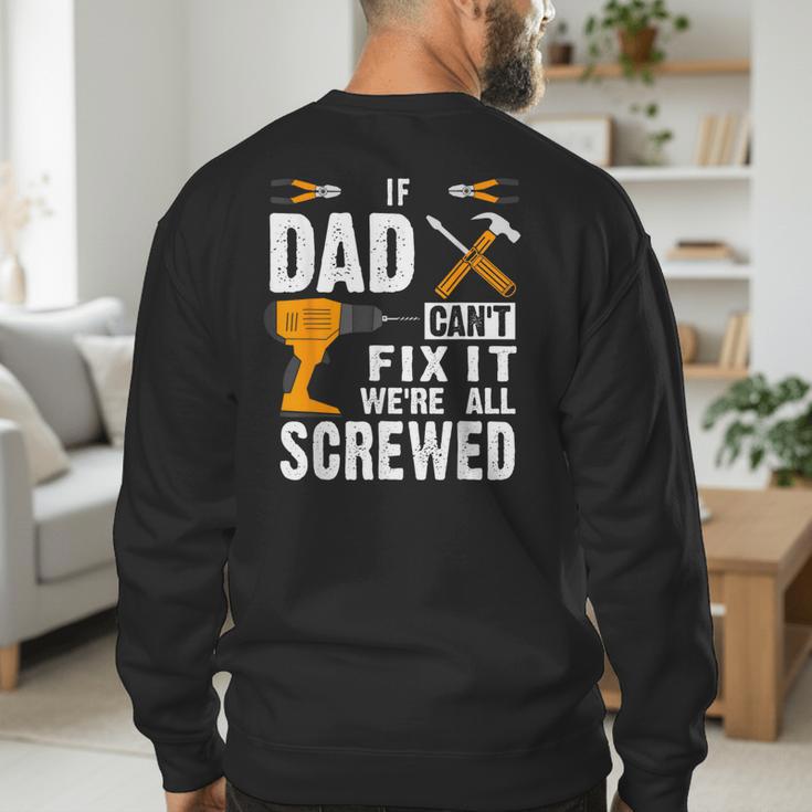 If Dad Can't Fix It We'Re All Screwed Men's Sweatshirt Back Print