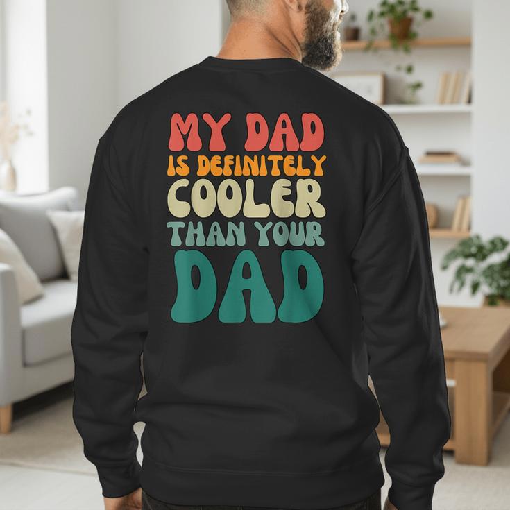 My Dad Is Cooler Than Your Dad Groovy Son Daughter Dad Men's Sweatshirt Back Print