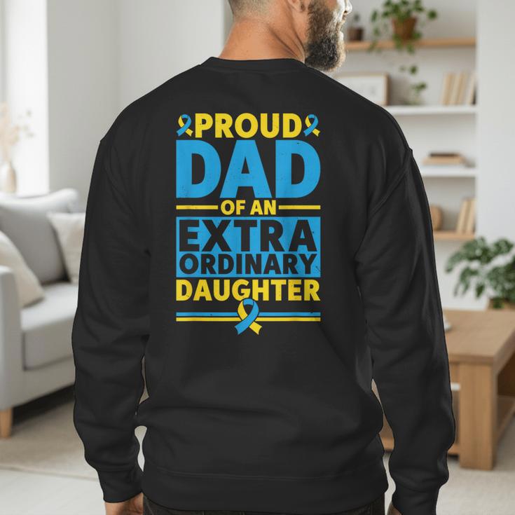 Dad Of An Extraordinary Daughter Down Syndrome Awareness Day Men's Sweatshirt Back Print