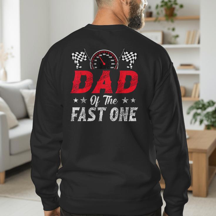 Dad Of The Fast One 1st Birthday Racing Car Family Men's Sweatshirt Back Print Dad Of The Fast One 1st Birthday Racing Car Family Men's Sweatshirt Back Print