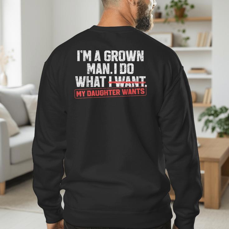 Dad Father I'm A Grown Man I Do What My Daughter Wants Men's Sweatshirt Back Print Dad Father I'm A Grown Man I Do What My Daughter Wants Men's Sweatshirt Back Print