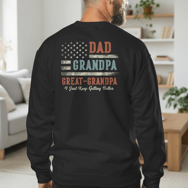 Dad Grandpa Great Grandpa I Just Keep Getting Better Men's Sweatshirt Back Print