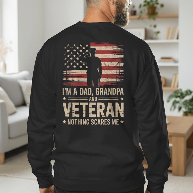 Im A Dad Grandpa And A Veteran Nothing Scares Me Veteran Men's Sweatshirt Back Print