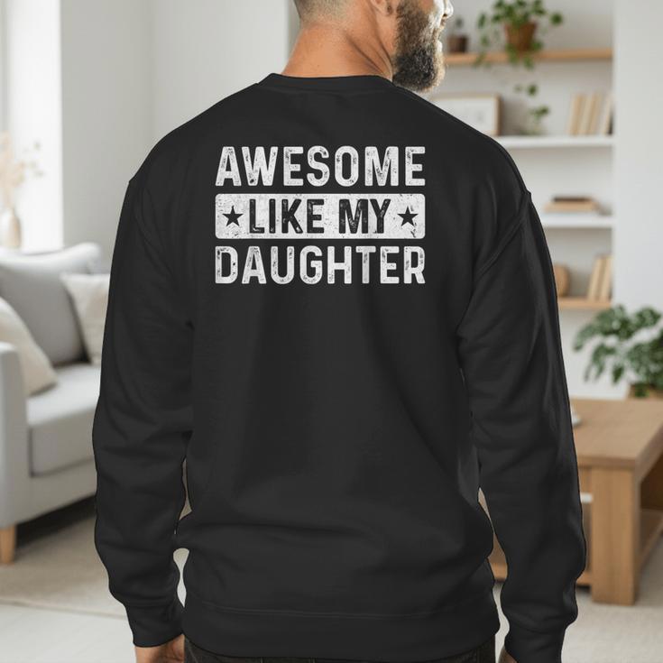 Dad Idea Awesome Like My Daughter Men's Sweatshirt Back Print
