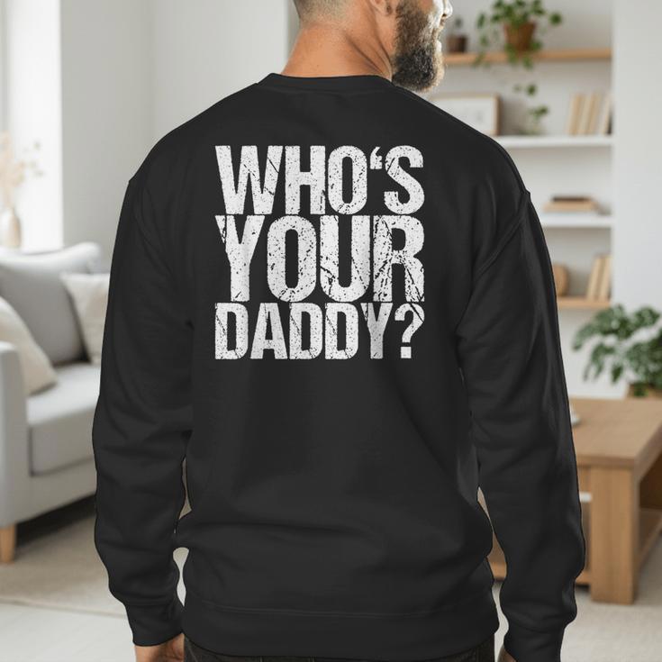 Who Is Your Dad Men's Sweatshirt Back Print