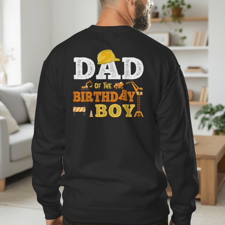 Dad Mom Of The Birthday Boy Kid Construction Matching Family Men's Sweatshirt Back Print