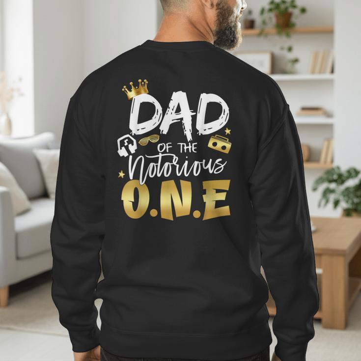 Dad Of The Notorious One Old School 1st Hip Hop Birthday Men's Sweatshirt Back Print