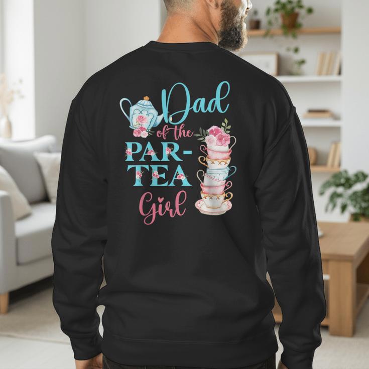 Dad Of The Par-Tea Girl Floral Tea Party Birthday Family Men's Sweatshirt Back Print