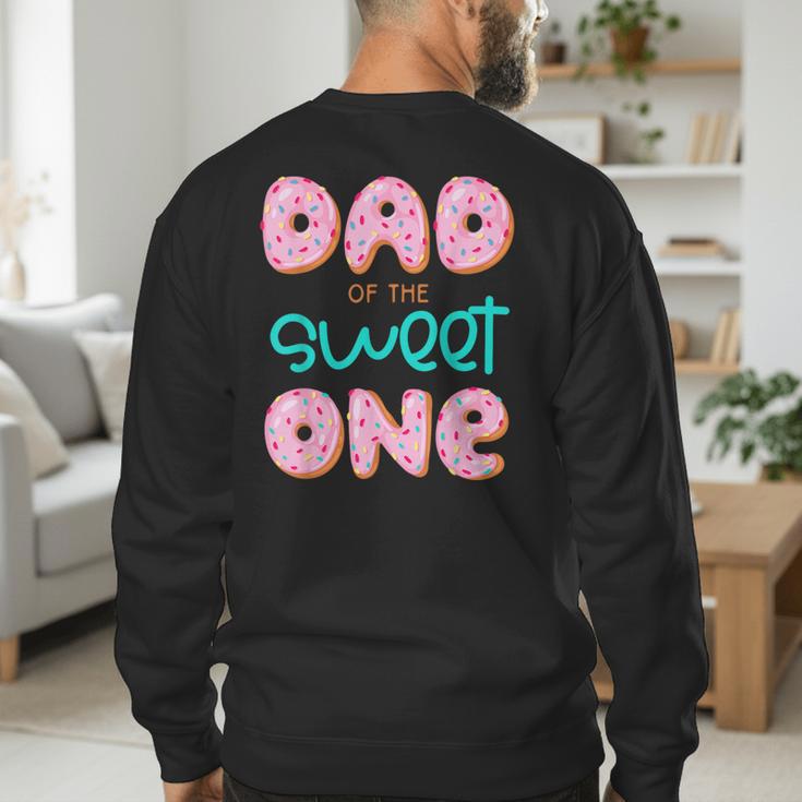 Dad Of Sweet One First Birthday Matching Family Donut Theme Men's Sweatshirt Back Print