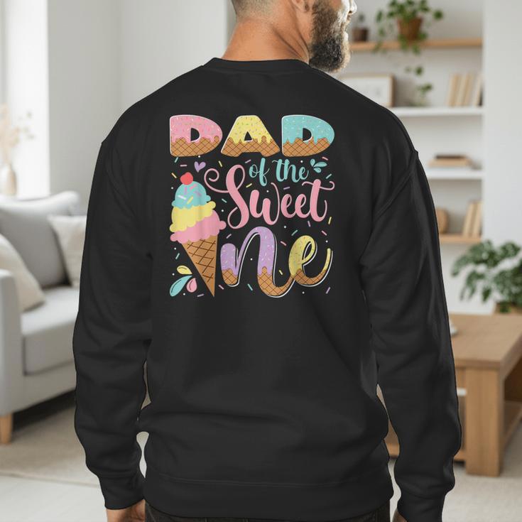 Dad Of The Sweet One Ice Cream 1St Birthday Party Men's Sweatshirt Back Print