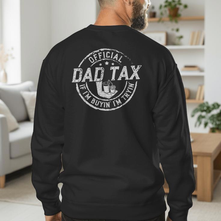 Dad Tax If I'm Buyin' I'm Tryin' Fathers Day Fast Food Men's Sweatshirt Back Print