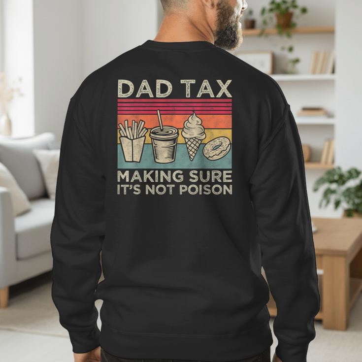 Dad Tax Making Sure It's Not Poison Men Father’s Day Men's Sweatshirt Back Print