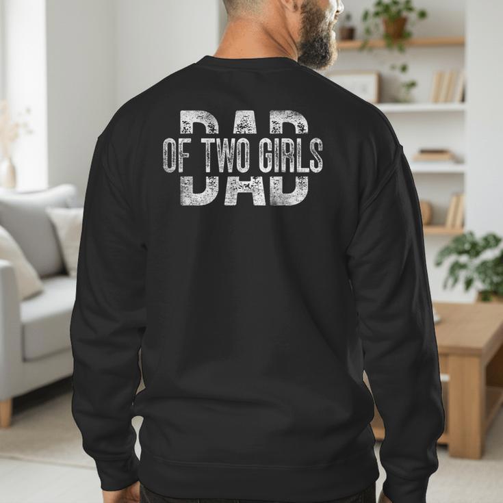 Dad Of Two Girls Daddy Of 2 Daughters Father's Day Men's Sweatshirt Back Print