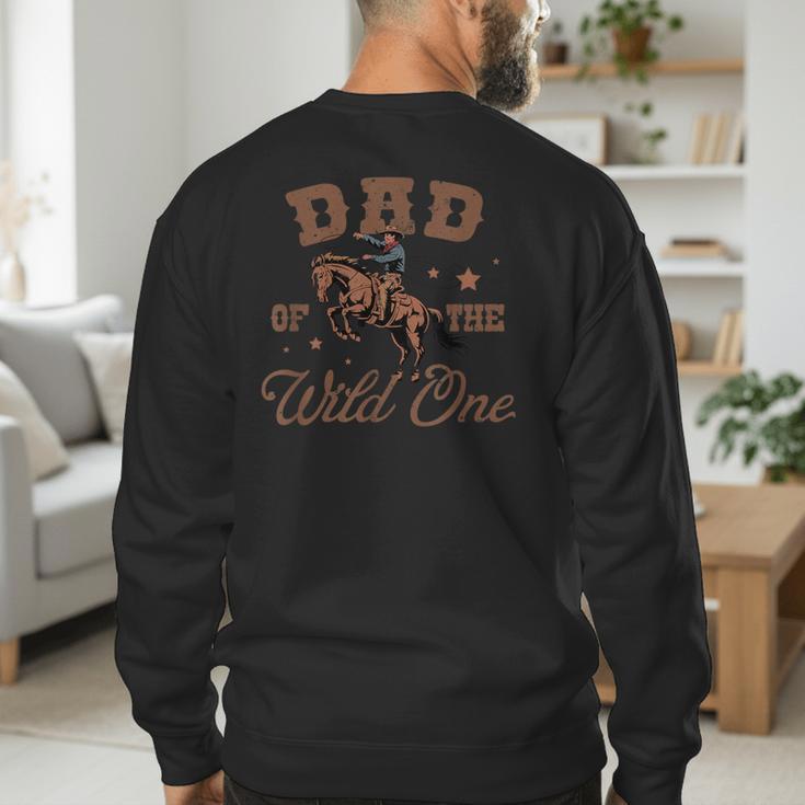 Dad Of The Wild One Cowboy Western Rodeo Party Matching Men's Sweatshirt Back Print Dad Of The Wild One Cowboy Western Rodeo Party Matching Men's Sweatshirt Back Print