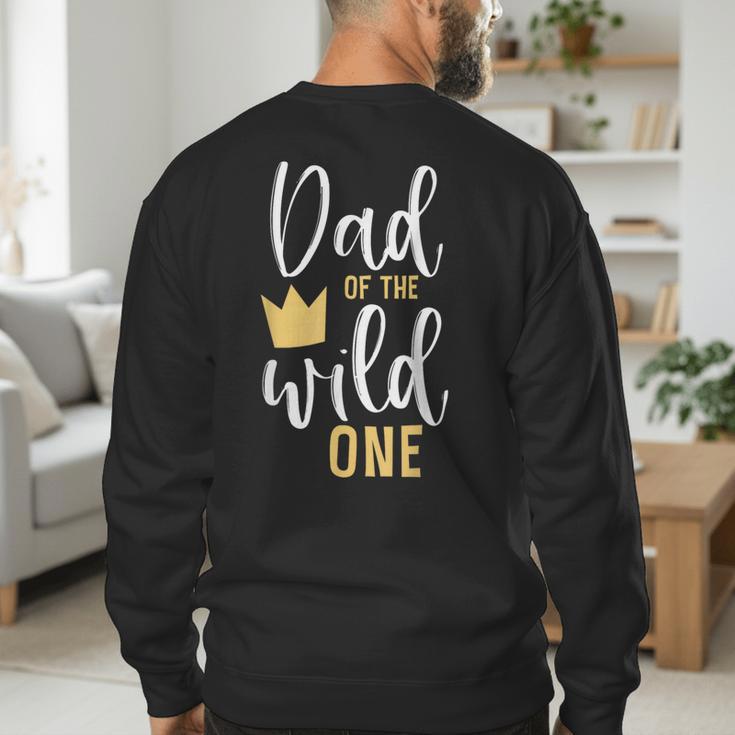 Dad Of The Wild One Shirt 1st Birthday First Thing Daddy Tee Men's Sweatshirt Back Print Dad Of The Wild One Shirt 1st Birthday First Thing Daddy Tee Men's Sweatshirt Back Print