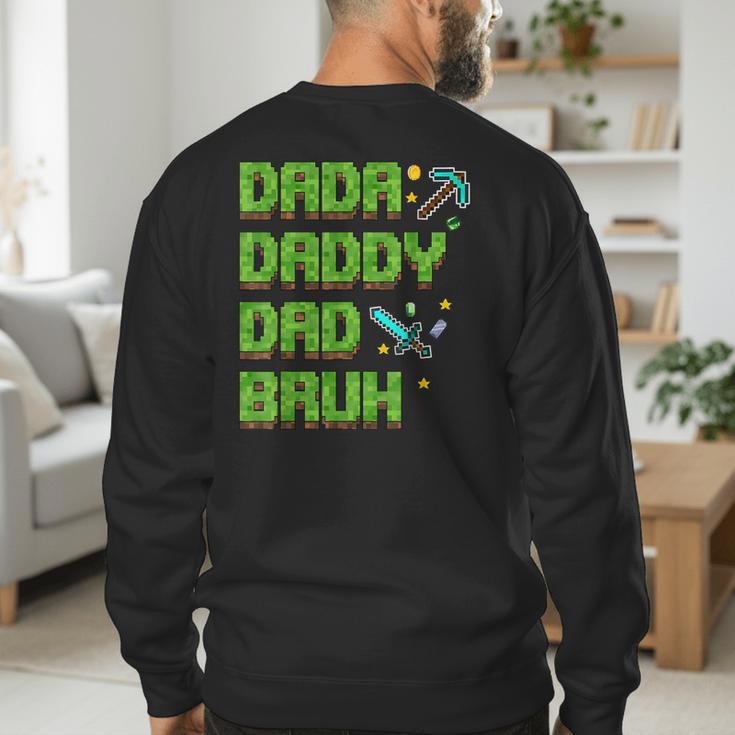 Dada Daddy Dad Bruh Father's Day Game Pixel Men's Sweatshirt Back Print