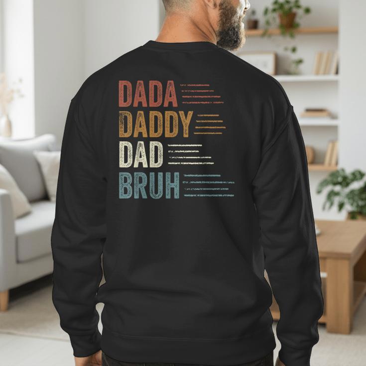 Dada Daddy Dad Bruh For Dad Father's Day Men's Sweatshirt Back Print