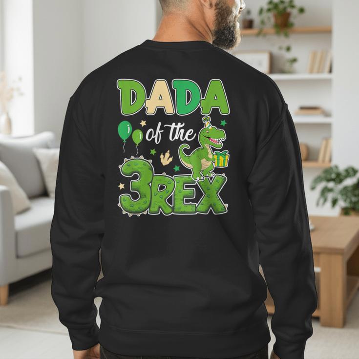 Dada Of The Three Rex Birthday Dinosaur Family Matching Men's Sweatshirt Back Print