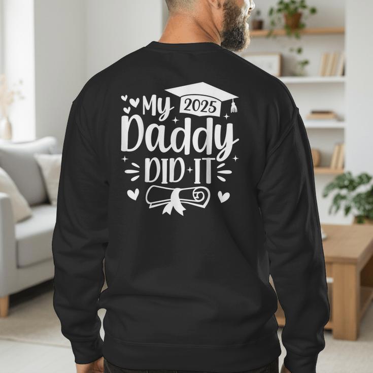 My Daddy Did It 2025 Graduation Graduated Proud Dad Men's Sweatshirt Back Print