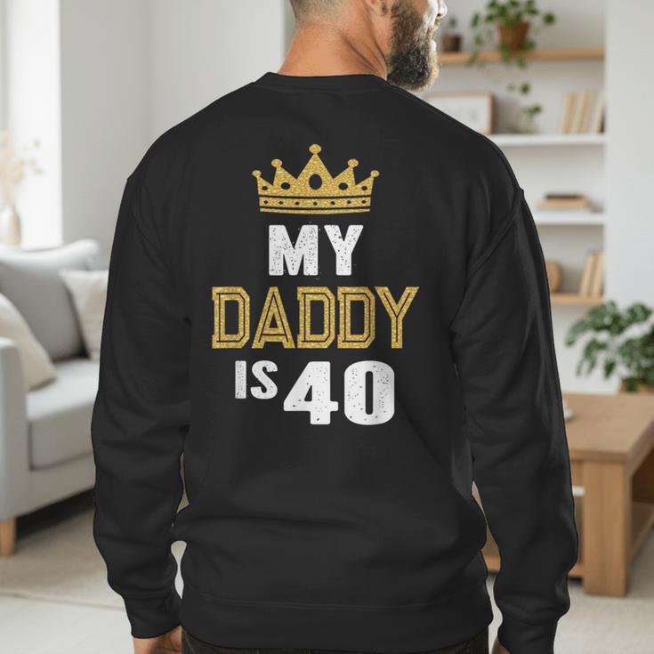 My Daddy Is 40 Years Old 40th Dad's Birthday For Him Men's Sweatshirt Back Print