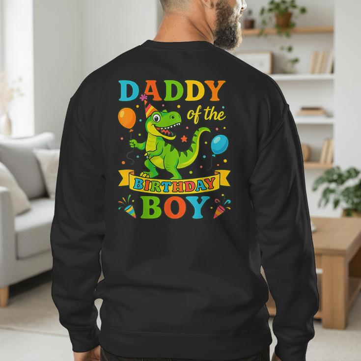 Daddy Of The Birthday Boy T-Rex Dinosaur Birthday Party Men's Sweatshirt Back Print