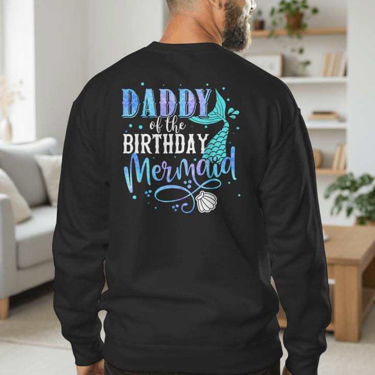 Daddy Of The Birthday Mermaid Family Matching Dad Papa Men's Sweatshirt Back Print