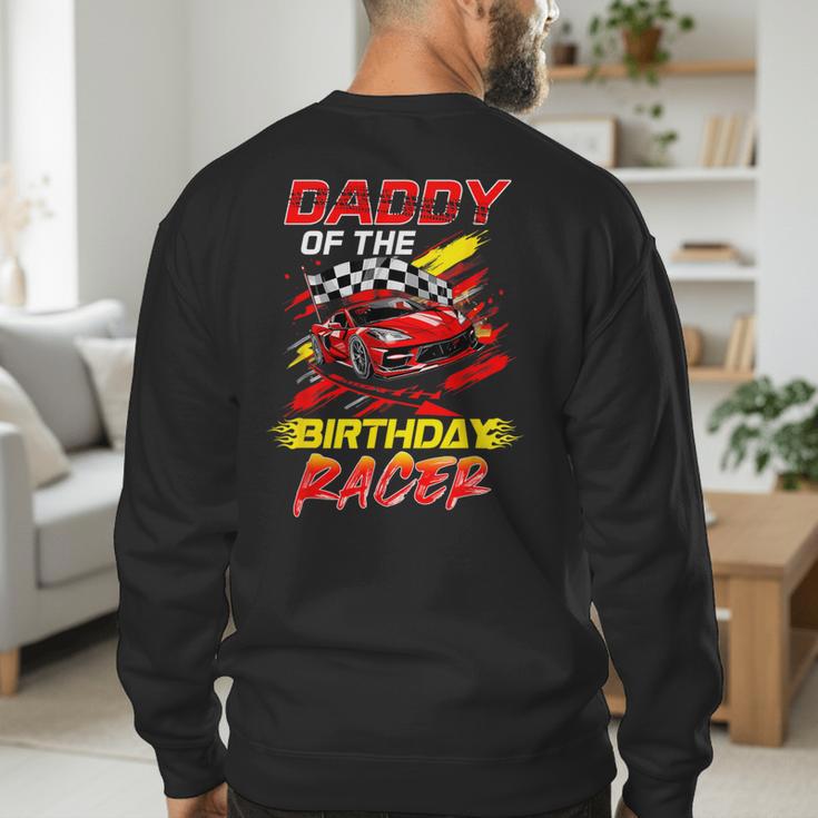 Daddy Of The Birthday Racer Race Car Party Family Matching Men's Sweatshirt Back Print