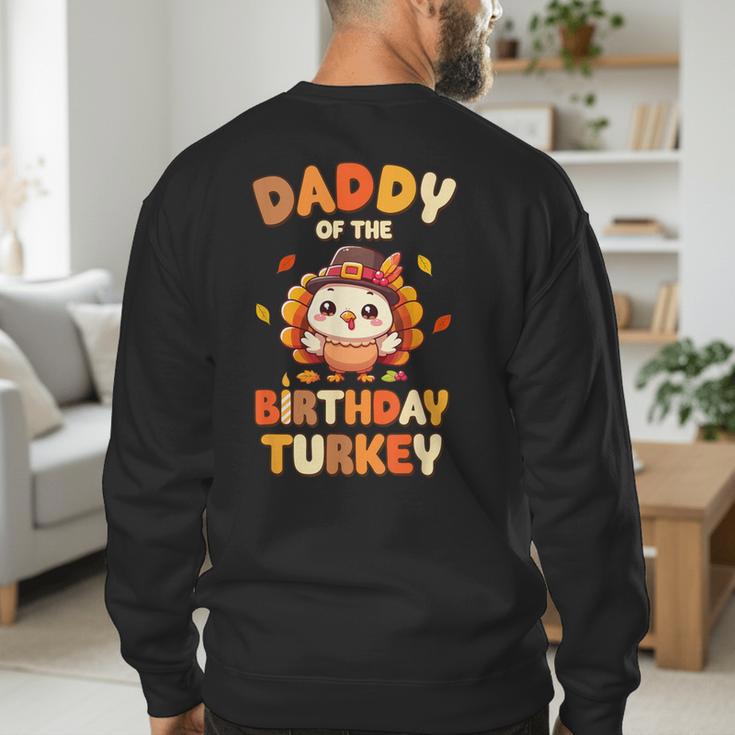 Daddy Of The Birthday Turkey Family 1st Birthday Boy Men's Sweatshirt Back Print Daddy Of The Birthday Turkey Family 1st Birthday Boy Men's Sweatshirt Back Print