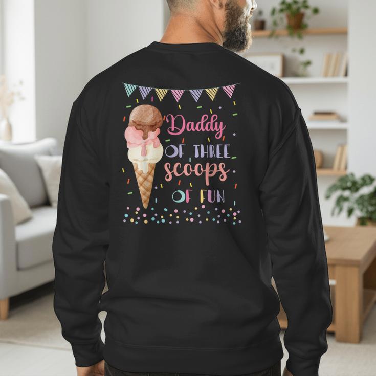 Daddy Dad Ice Cream Third Birthday Three Scoops Of Fun Men's Sweatshirt Back Print