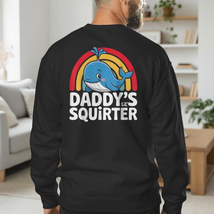 Daddy's Lil Squirter Cute Embarrassing Woman Men's Sweatshirt Back Print