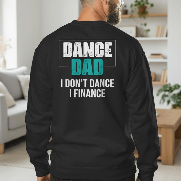 Dance Dad I Don't Dance I Finance Dad Saying Dancer Men's Sweatshirt Back Print